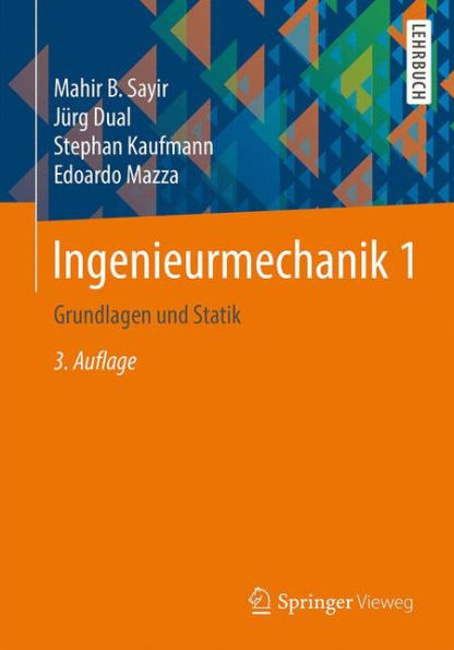 Ingenieurmechanik 1: Grundlagen und Statik