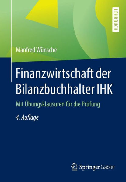 Finanzwirtschaft der Bilanzbuchhalter IHK: Mit ï¿½bungsklausuren fï¿½r die Prï¿½fung