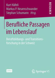 Title: Berufliche Passagen im Lebenslauf: Berufsbildungs- und Transitionsforschung in der Schweiz, Author: Kurt Hïfeli