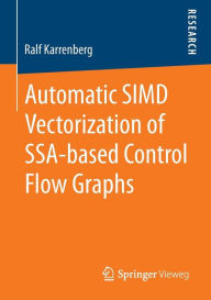 Title: Automatic SIMD Vectorization of SSA-based Control Flow Graphs, Author: Ralf Karrenberg