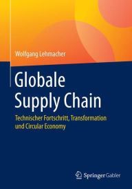 Free epub ebook download Globale Supply Chain: Technischer Fortschritt, Transformation und Circular Economy English version by Wolfgang Lehmacher 9783658101589 DJVU ePub iBook