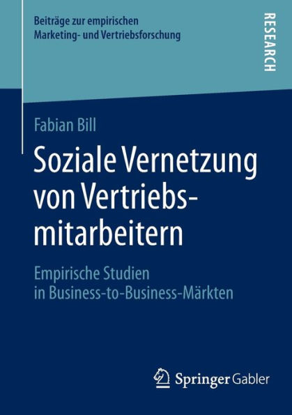 Soziale Vernetzung von Vertriebsmitarbeitern: Empirische Studien in Business-to-Business-Mï¿½rkten