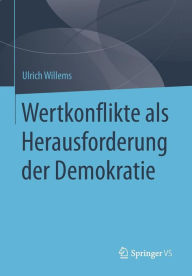 Title: Wertkonflikte als Herausforderung der Demokratie, Author: Ulrich Willems