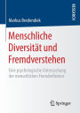 Menschliche Diversität und Fremdverstehen: Eine psychologische Untersuchung der menschlichen Fremdreflexion