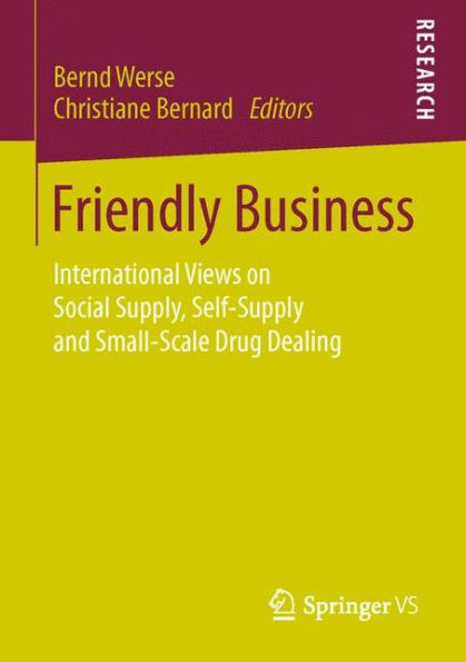 Friendly Business: International Views on Social Supply, Self-Supply and Small-Scale Drug Dealing