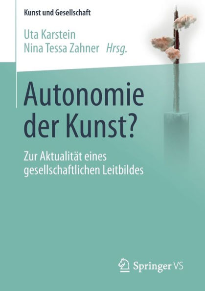 Autonomie der Kunst?: Zur Aktualitï¿½t eines gesellschaftlichen Leitbildes