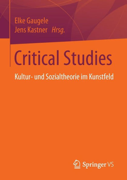 Critical Studies: Kultur- und Sozialtheorie im Kunstfeld