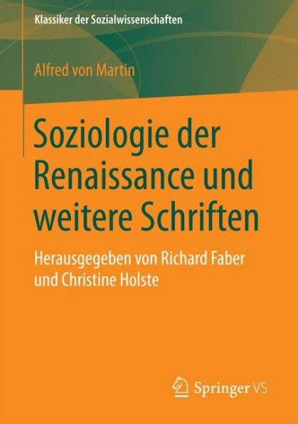 Soziologie der Renaissance und weitere Schriften: Herausgegeben von Richard Faber und Christine Holste
