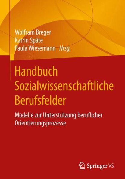 Handbuch Sozialwissenschaftliche Berufsfelder: Modelle zur Unterstützung beruflicher Orientierungsprozesse