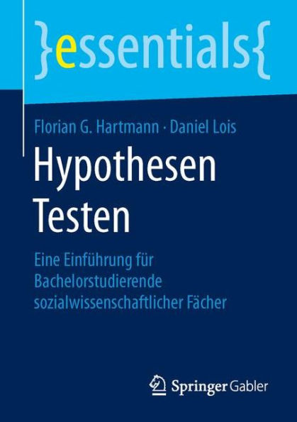 Hypothesen Testen: Eine Einführung für Bachelorstudierende sozialwissenschaftlicher Fächer