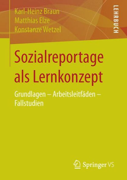 Sozialreportage als Lernkonzept: Grundlagen - Arbeitsleitfï¿½den - Fallstudien