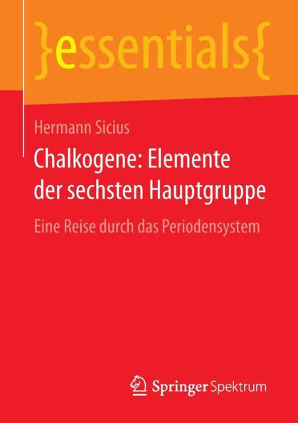 Chalkogene: Elemente der sechsten Hauptgruppe: Eine Reise durch das Periodensystem