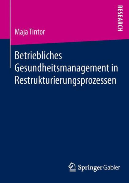 Betriebliches Gesundheitsmanagement in Restrukturierungsprozessen