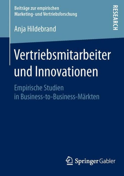 Vertriebsmitarbeiter und Innovationen: Empirische Studien in Business-to-Business-Märkten