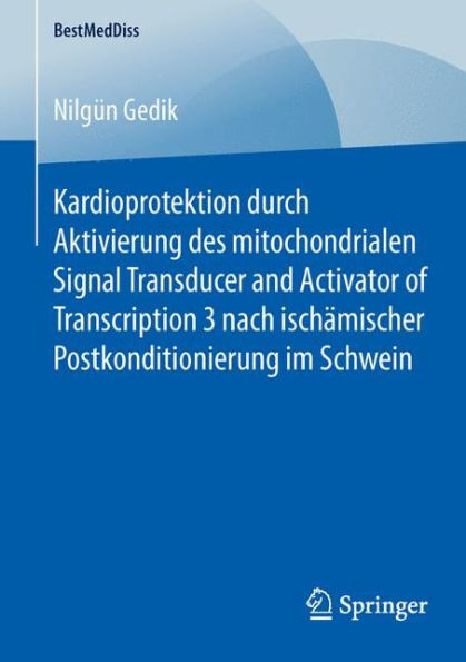 Kardioprotektion durch Aktivierung des mitochondrialen Signal Transducer and Activator of Transcription 3 nach ischï¿½mischer Postkonditionierung im Schwein