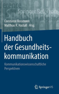 Title: Handbuch der Gesundheitskommunikation: Kommunikationswissenschaftliche Perspektiven, Author: Constanze Rossmann