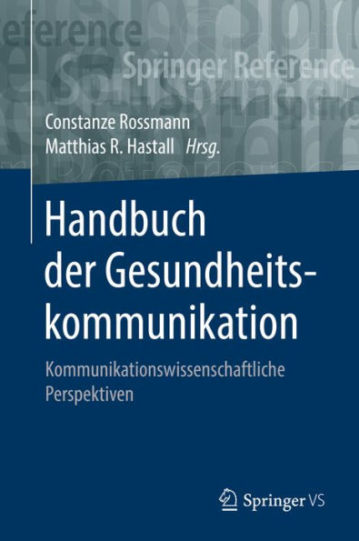 Handbuch der Gesundheitskommunikation: Kommunikationswissenschaftliche Perspektiven