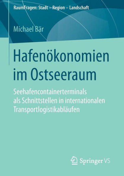 Hafenï¿½konomien im Ostseeraum: Seehafencontainerterminals als Schnittstellen in internationalen Transportlogistikablï¿½ufen