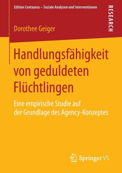 Handlungsfï¿½higkeit von geduldeten Flï¿½chtlingen: Eine empirische Studie auf der Grundlage des Agency-Konzeptes