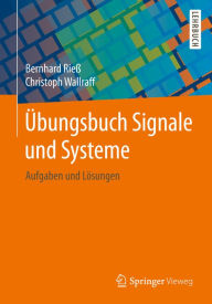 Title: Übungsbuch Signale und Systeme: Aufgaben und Lösungen, Author: Bernhard Rieß