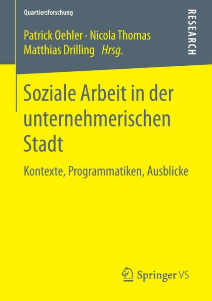 Soziale Arbeit in der unternehmerischen Stadt: Kontexte, Programmatiken, Ausblicke