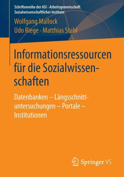 Informationsressourcen fï¿½r die Sozialwissenschaften: Datenbanken - Lï¿½ngsschnittuntersuchungen - Portale - Institutionen