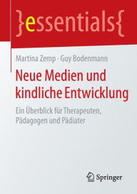 Title: Neue Medien und kindliche Entwicklung: Ein Überblick für Therapeuten, Pädagogen und Pädiater, Author: Martina Zemp