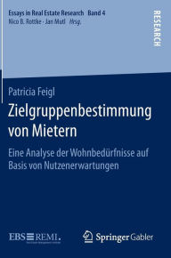 Title: Zielgruppenbestimmung von Mietern: Eine Analyse der Wohnbedürfnisse auf Basis von Nutzenerwartungen, Author: Patricia Feigl