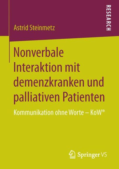 Nonverbale Interaktion mit demenzkranken und palliativen Patienten: Kommunikation ohne Worte - KoW®