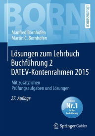 Ebook it free download Lösungen zum Lehrbuch Buchführung 2 DATEV-Kontenrahmen 2015: Mit zusätzlichen Prüfungsaufgaben und Lösungen by Manfred Bornhofen, Martin C. Bornhofen