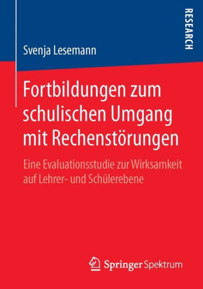 Fortbildungen zum schulischen Umgang mit Rechenstörungen: Eine Evaluationsstudie zur Wirksamkeit auf Lehrer- und Schülerebene