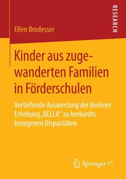 Kinder aus zugewanderten Familien in Förderschulen: Vertiefende Auswertung der Berliner Erhebung "BELLA" zu herkunftsbezogenen Disparitäten