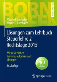 Lösungen zum Lehrbuch Steuerlehre 2 Rechtslage 2015: Mit zusätzlichen Prüfungsaufgaben und Lösungen