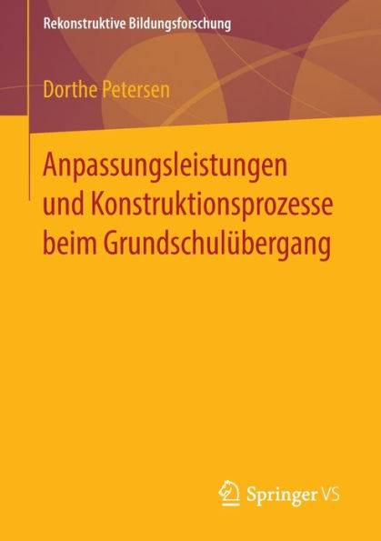 Anpassungsleistungen und Konstruktionsprozesse beim Grundschulï¿½bergang