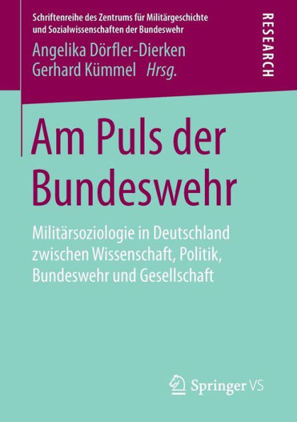 Am Puls der Bundeswehr: Militï¿½rsoziologie in Deutschland zwischen Wissenschaft, Politik, Bundeswehr und Gesellschaft