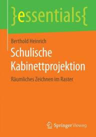 Title: Schulische Kabinettprojektion: Räumliches Zeichnen im Raster, Author: Berthold Heinrich