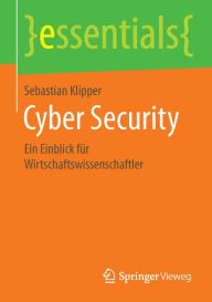 Title: Cyber Security: Ein Einblick für Wirtschaftswissenschaftler, Author: Sebastian Klipper