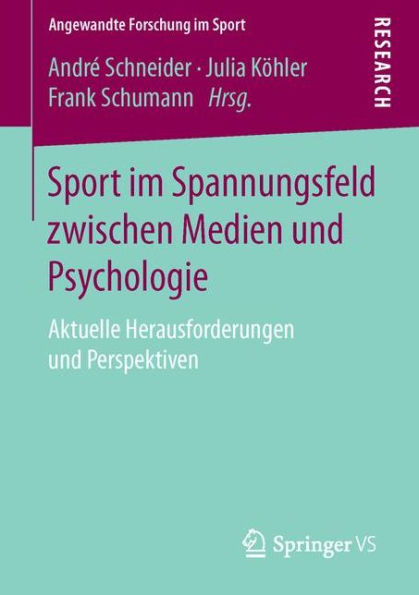 Sport im Spannungsfeld zwischen Medien und Psychologie: Aktuelle Herausforderungen und Perspektiven