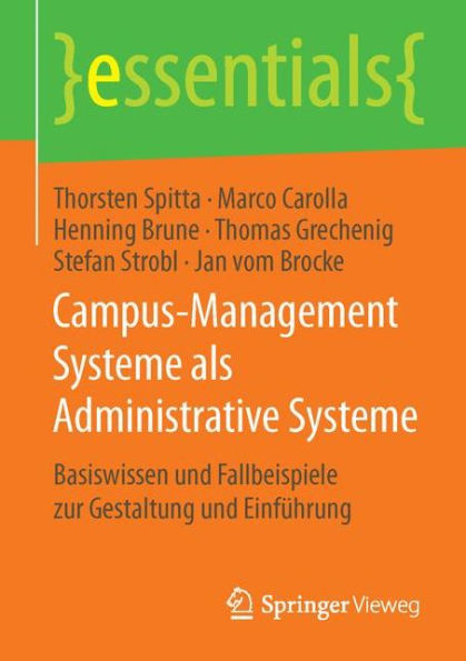 Campus-Management Systeme als Administrative Systeme: Basiswissen und Fallbeispiele zur Gestaltung und Einführung