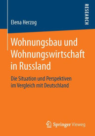 Title: Wohnungsbau und Wohnungswirtschaft in Russland: Die Situation und Perspektiven im Vergleich mit Deutschland, Author: Elena Herzog