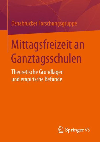 Mittagsfreizeit an Ganztagsschulen: Theoretische Grundlagen und empirische Befunde
