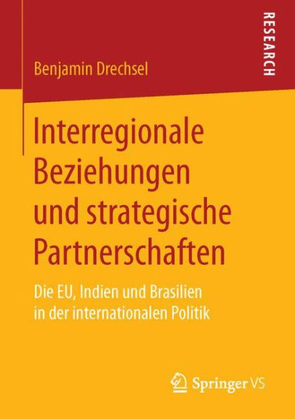 Interregionale Beziehungen und strategische Partnerschaften: Die EU, Indien und Brasilien in der internationalen Politik