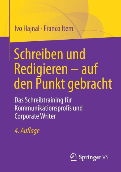 Schreiben und Redigieren - auf den Punkt gebracht: Das Schreibtraining für Kommunikationsprofis Corporate Writer