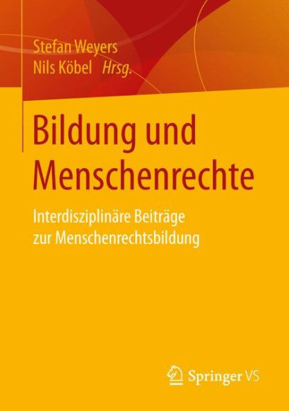 Bildung und Menschenrechte: Interdisziplinï¿½re Beitrï¿½ge zur Menschenrechtsbildung