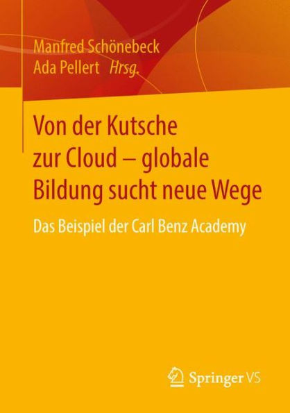 Von der Kutsche zur Cloud - globale Bildung sucht neue Wege: Das Beispiel der Carl Benz Academy