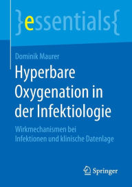 Title: Hyperbare Oxygenation in der Infektiologie: Wirkmechanismen bei Infektionen und klinische Datenlage, Author: Dominik Maurer
