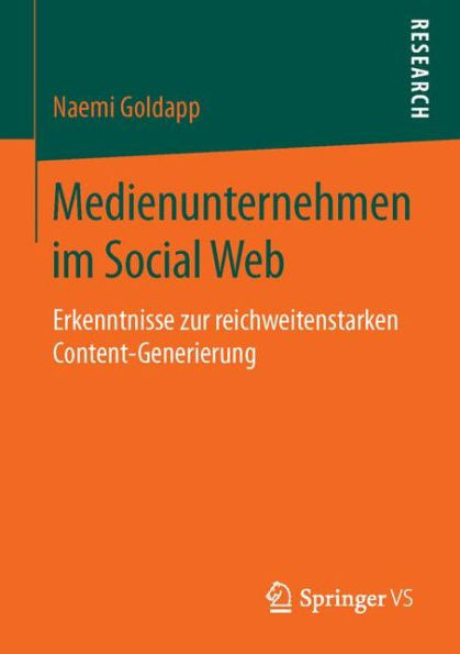 Medienunternehmen im Social Web: Erkenntnisse zur reichweitenstarken Content-Generierung
