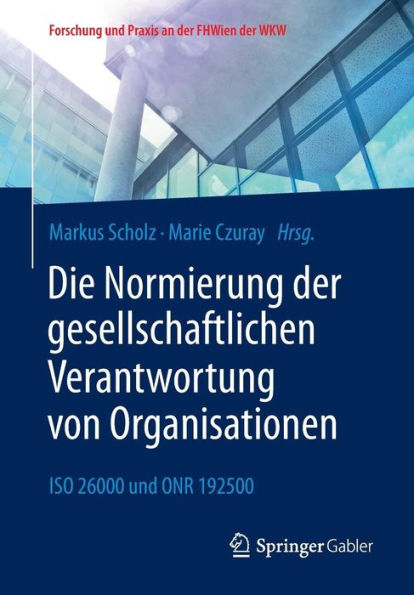 Die Normierung der gesellschaftlichen Verantwortung von Organisationen: ISO 26000 und ONR 192500