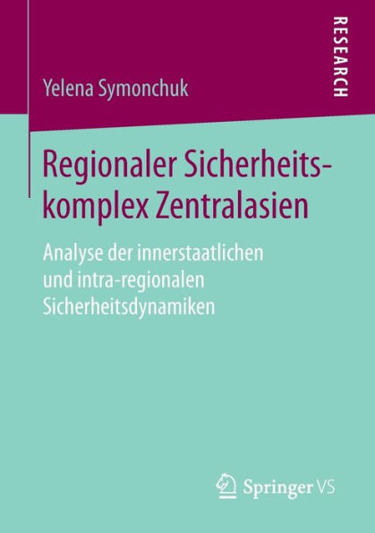 Regionaler Sicherheitskomplex Zentralasien: Analyse der innerstaatlichen und intra-regionalen Sicherheitsdynamiken