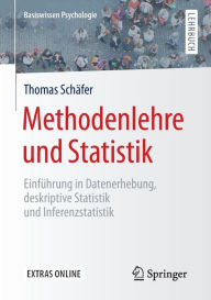 Title: Methodenlehre und Statistik: Einfï¿½hrung in Datenerhebung, deskriptive Statistik und Inferenzstatistik, Author: Thomas Schïfer